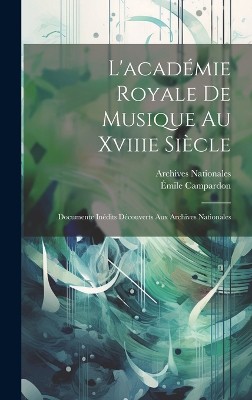 L'acad�mie Royale De Musique Au Xviiie Si�cle