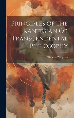 Principles of the Kantesian Or Transcendental Philosophy