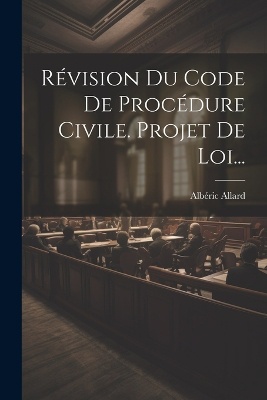 Révision Du Code De Procédure Civile. Projet De Loi...