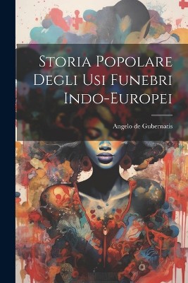 Storia Popolare Degli Usi Funebri Indo-Europei