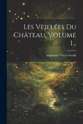 Les Veill�es Du Ch�teau, Volume 1...