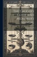 The Gauger's Guide and Measurer's Manual