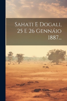 Sahati E Dogali, 25 E 26 Gennáio 1887...