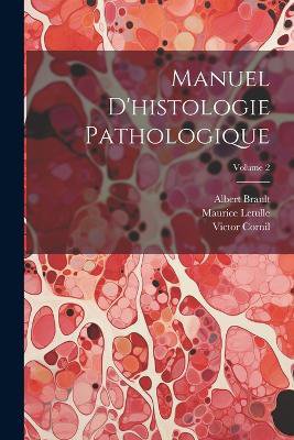 Manuel d'histologie pathologique; Volume 2
