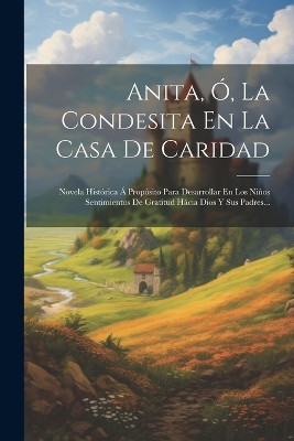 Anita, Ó, La Condesita En La Casa De Caridad