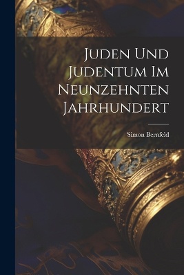 Juden Und Judentum Im Neunzehnten Jahrhundert