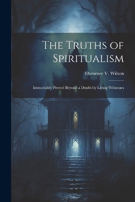 The Truths of Spiritualism