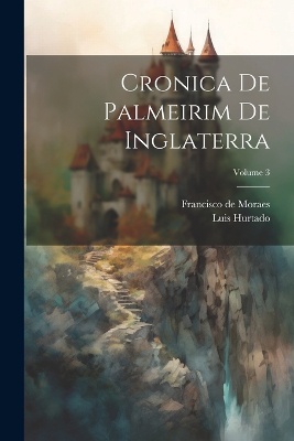 Cronica De Palmeirim De Inglaterra; Volume 3