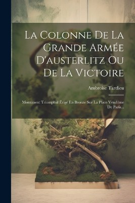 La Colonne De La Grande Armée D'austerlitz Ou De La Victoire
