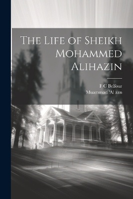 The Life of Sheikh Mohammed Alihazin