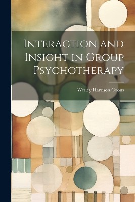 Interaction and Insight in Group Psychotherapy