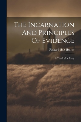 The Incarnation And Principles Of Evidence