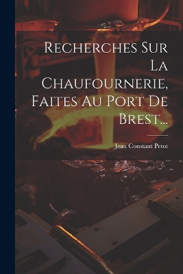Recherches Sur La Chaufournerie, Faites Au Port De Brest...