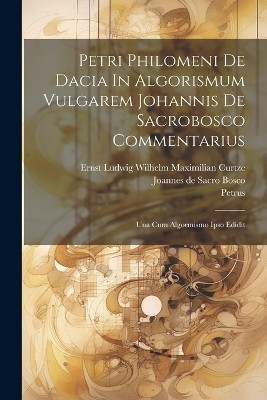 Petri Philomeni De Dacia In Algorismum Vulgarem Johannis De Sacrobosco Commentarius