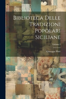 Biblioteca Delle Tradizioni Popolari Siciliane; Volume 2