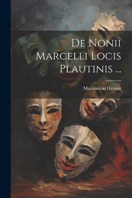 De Nonii Marcelli Locis Plautinis ...