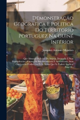 Demonstração Geografica E Politica Do Territorio Portuguez Na Guiné Inferior