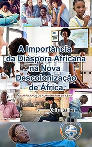 A Import�ncia da Di�spora Africana na NOVA DESCOLONIZA��O DE �FRICA - CAPA DURA