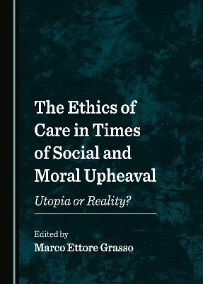 The Ethics of Care in Times of Social and Moral Upheaval