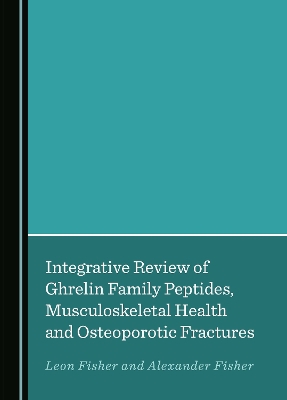 Integrative Review of Ghrelin Family Peptides, Musculoskeletal Health and Osteoporotic Fractures