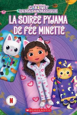 Gabby Et La Maison Magique: La Soir�e Pyjama de F�e Minette