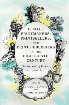 Female Printmakers, Printsellers, and Print Publishers in the Eighteenth Century