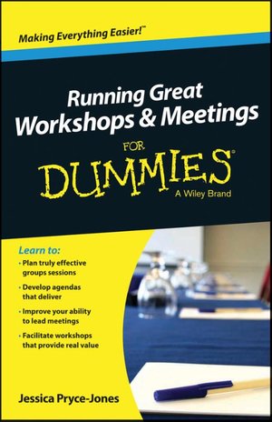 Running Great Meetings and Workshops For Dummies