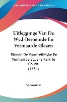 Uitlegginge Van De Wyd-Beroemde En Vermaarde Glazen