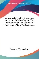 Verklaeringhe Van Den Oorsprongh, Ouderdom Ende Weirdigheydt Van Het Miraculeus Beeldt Van Onse L. Vrauwe In De Abdye Van Groeninghe (1716)