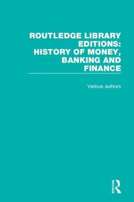 Routledge Library Editions: History of Money, Banking and Finance