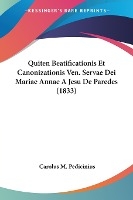 Quiten Beatificationis Et Canonizationis Ven. Servae Dei Mariae Annae A Jesu De Paredes (1833)