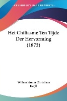 Het Chiliasme Ten Tijde Der Hervorming (1872)