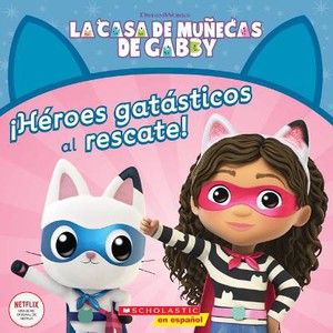 La Casa de Mu�ecas de Gabby: �H�roes Gat�sticos Al Rescate! (Gabby's Dollhouse: Cat-Tastic Heroes to the Rescue!)