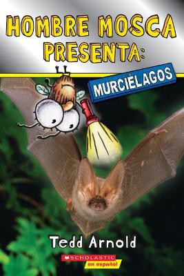 Hombre Mosca Presenta: Murci�lagos (Fly Guy Presents: Bats)