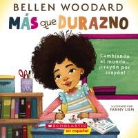 M�s Que Durazno (Un Libro Original de Bellen Woodard) (More Than Peach)
