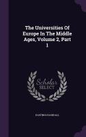 The Universities Of Europe In The Middle Ages, Volume 2, Part 1