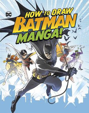Harbo, C: How to Draw Batman Manga!