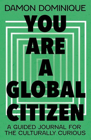 You are a global citizen: journal for the culturally curious 