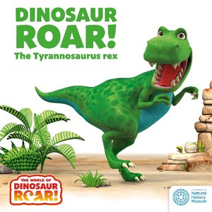The World of Dinosaur Roar!: Dinosaur Roar! The Tyrannosaurus Rex