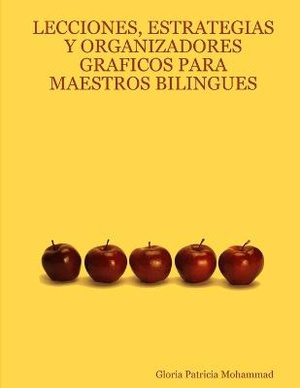 Lecciones, Estrategias Y Organizadores Graficos Para Maestros Bilingues