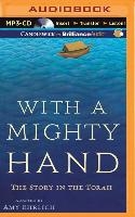 With a Mighty Hand: The Story in the Torah