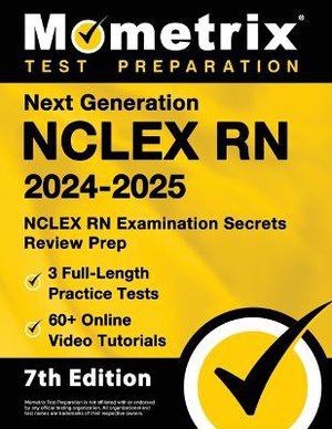 Next Generation NCLEX RN 2024-2025 - 3 Full-Length Practice Tests, 60+ Online Video Tutorials, NCLEX RN Examination Secrets Review Prep