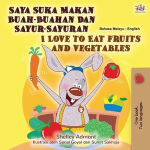 I Love to Eat Fruits and Vegetables (Malay English Bilingual Book)