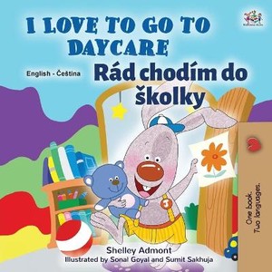 I Love to Go to Daycare (English Czech Bilingual Book for Kids)
