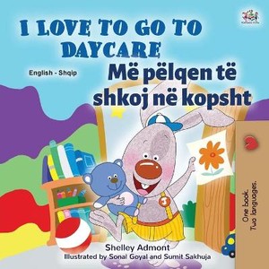 I Love to Go to Daycare (English Albanian Bilingual Book for Kids)
