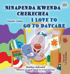 I Love to Go to Daycare (Swahili English Bilingual Book for children)
