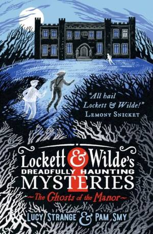 Lockett & Wilde's Dreadfully Haunting Mysteries: The Ghosts of the Manor 