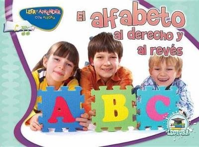 El Alfabeto Al Derecho Y Al Revés: The Alphabet Forwards and Backwards