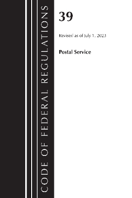 Code of Federal Regulations, Title 39 Postal Service, Revised as of July 1, 2023