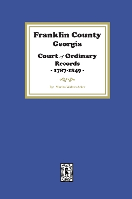 Franklin County, Georgia Court of Ordinary Records, 1787-1849